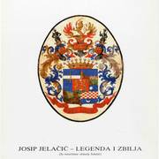 Josip Jelačić - legenda i zbilja