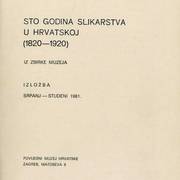 Sto godina slikarstva u Hrvatskoj 1820. - 1920.