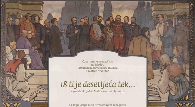 „18 ti je desetljeća tek... 180 godina Matice hrvatske 1842–2022." Trg Josipa Jurja Strossmayera (Zagreb), 9.-15. veljače 2023.